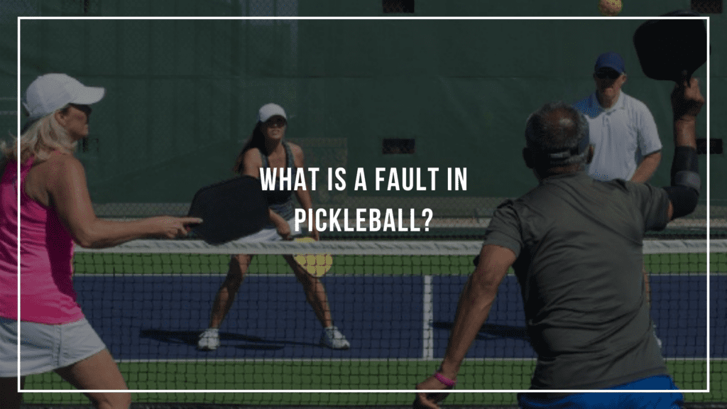 What Is a Fault in Pickleball?
